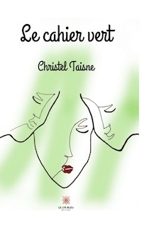 Le cahier vert - Christel Taisne - ebook