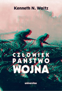 Człowiek, państwo, wojna. Analiza teoretyczna - Kenneth N. Walt - ebook