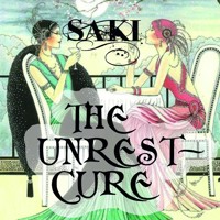 The Unrest-Cure - Saki - audiobook