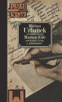 Marian Eile. Poczciwy cynik z „Przekroju” - Mariusz Urbanek - ebook + audiobook