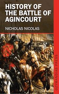 History of the Battle of Agincourt - Nicholas Nicolas - ebook
