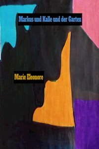 Markus und Kalle und der Garten. - Marie Eeonore - ebook