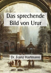 Das sprechende Bild von Urur - Dr. Franz Hartmann - ebook