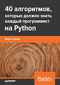 40 алгоритмов, которые должен знать каждый программист на Python - Имран Ахмад - ebook