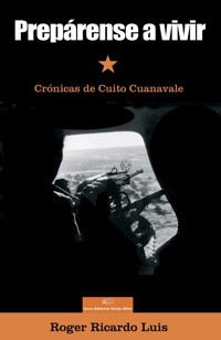 Prepárense a vivir. Crónicas de Cuito Cuanavale - Roger Ricardo Luis - ebook