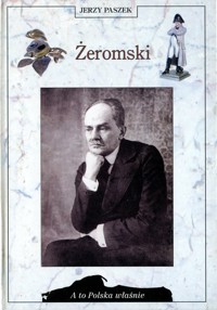 A to Polska właśnie. Żeromski - Paszek Jerzy - ebook