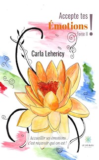 Accepte tes émotions ! Tome II - Carla Lehericy - ebook
