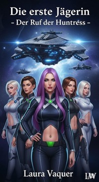 Die erste Jägerin - Der Ruf der Huntress - Laura Vaquer - ebook