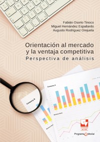 Orientación al mercado y la ventaja competitiva - Fabián Osorio Tinoco - ebook