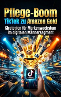 Pflege‑Boom: TikTok zu Amazon Gold - Oliver Reuter - ebook