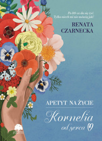 Apetyt na życie. Kornelia od serca - Renata Czarnecka - ebook + audiobook + książka