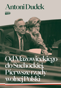 Od Mazowieckiego do Suchockiej. Pierwsze rządy wolnej Polski - Antoni Dudek - ebook