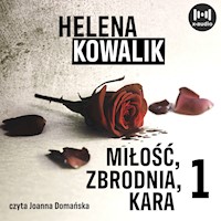 Miłość, zbrodnia, kara. Część 1 - Helena Kowalik - ebook + audiobook + książka