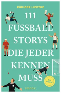 111 Fußball-Storys, die jeder kennen muss - Rüdiger Liedtke - ebook