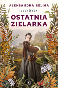 Ostatnia zielarka. Duch Gór. Tom 2 - Aleksandra Seliga - ebook + książka