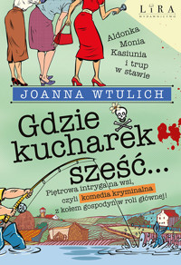 Gdzie kucharek sześć… - Wtulich Joanna - ebook + audiobook