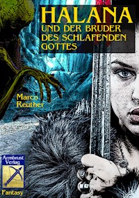 Halana und der Bruder des Schlafenden Gottes - Marco Reuther - ebook