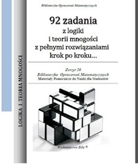 92 zadania z logiki i teorii mnogości z pełnymi rozwiązaniami krok po kroku... - Regel Wiesława - książka