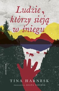 Ludzie, którzy sieją w śniegu - Tina Harnes - książka