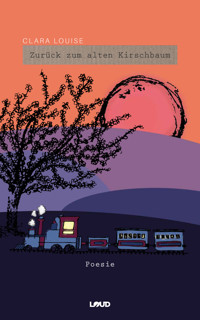 Zurück zum alten Kirschbaum - Clara Louise - ebook