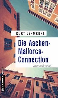 Die Aachen-Mallorca-Connection - Kurt Lehmkuhl - ebook