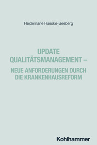 Update Qualitätsmanagement - Neue Anforderungen durch die Krankenhausreform - Heidemarie Haeske-Seeberg - ebook