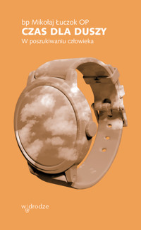 Czas dla duszy. W poszukiwaniu człowieka - Mikołaj Łuczok OP - ebook