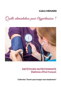 Quelle alimentation pour l'hypertension ? - Menard Cédric - ebook