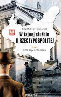W tajnej służbie II Rzeczypospolitej Tom 1 Operacja berlińska - Krzysztof Goluch - książka