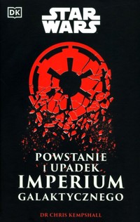 Star Wars. Powstanie i upadek Imperium Galaktycznego - Kempshall Chris - książka
