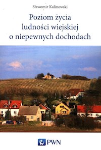 Poziom życia ludności wiejskiej o niepewnych dochodach - Kalinowski Sławomir - książka