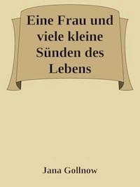 Eine Frau und viele kleine Sünden des Lebens - Jana Gollnow - ebook