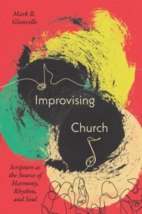 Improvising Church - Mark R. Glanville - ebook