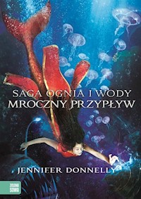 Saga Ognia i Wody Tom 3 Mroczny Przypływ - Jennifer Donnelly - książka