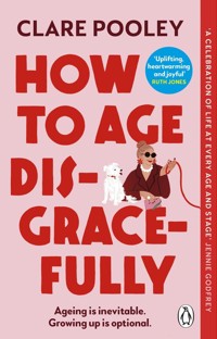 How to Age Disgracefully - Pooley Clare - książka