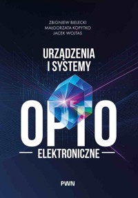 Urządzenia i systemy optoelektroniczne - Jacek Wojtas, Małgorzata Kopytko, Zbigniew Bielecki - książka