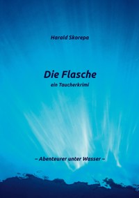 Die Flasche - Harald Skorepa - ebook