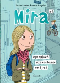Mira #1. #przyjaźń #zakochanie #mójrok - Сабине Лемире - książka