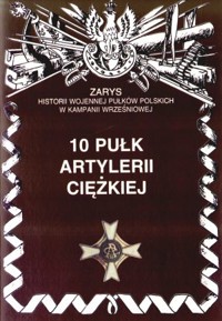 10 pułk artylerii ciężkiej. Zeszyt 138 -  - książka