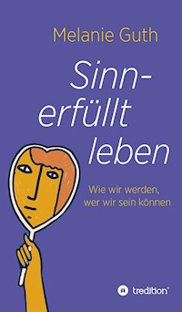 Sinnerfüllt leben - Melanie Guth - ebook