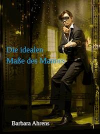 Die idealen Maße des Mannes - Barbara Ahrens - ebook