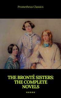 The Brontë Sisters: The Complete Novels - Bronte Charlotte - ebook