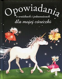 Opowiadania o wróżkach i jednorożcach dla mojej córeczki - Mullenheim de Sophie - książka