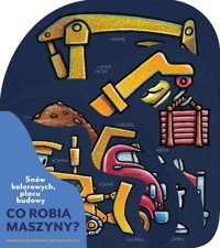 Snów kolorowych, placu budowy Co robią maszyny? - Sherri Duskey Rinker - książka