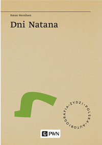 Dni Natana. Oryginalnie opublikowane w języku hebrajskim w 1876 r. pt. Jemej Maharnat - Natan Sternharz - książka