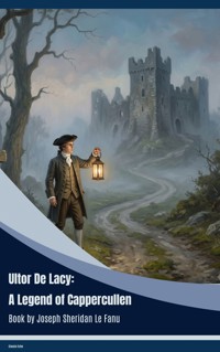 Ultor De Lacy: A Legend of Cappercullen - Joseph Sheridan Le.Fanu - ebook
