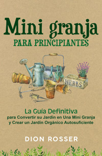 Mini granja para principiantes - Dion Rosser - ebook