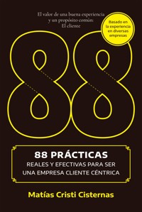 88 prácticas reales y efectivas para ser una empresa cliente céntrica - Matías Cristi - ebook