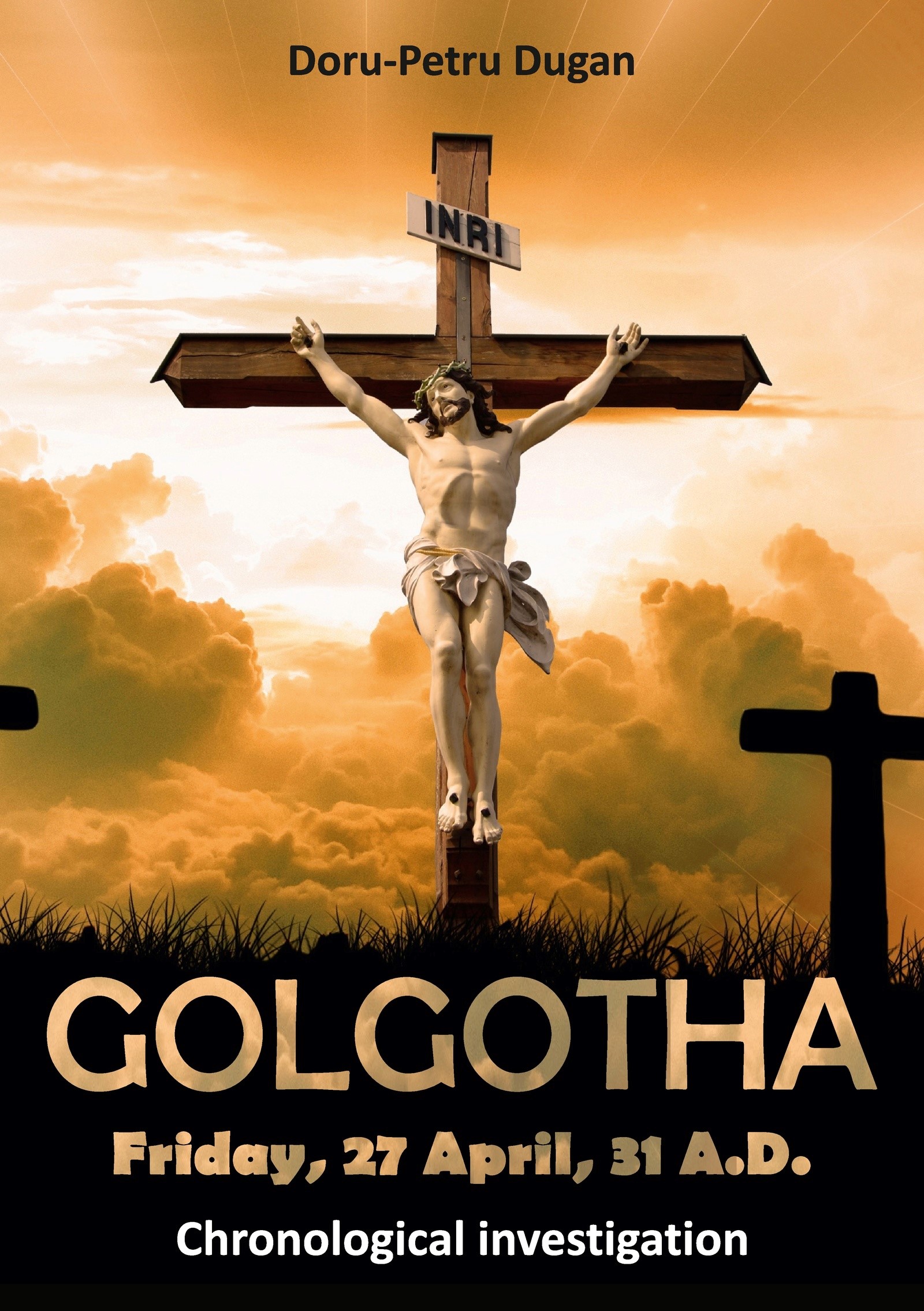 GOLGOTHA — Friday, 27 April, 31 A.D.