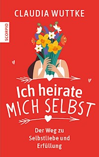 Ich heirate mich selbst - Claudia Wuttke - ebook